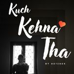 Kuch Kehna Tha - noteNox Song Download